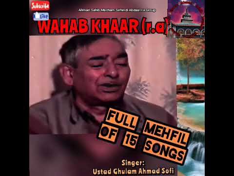 Wahab Khaar ra Full Mehfil Of 15 Songs By Ustad Ghulam Ahmad Sofi