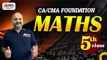 MATHS - 5th Class | CA/CMA Foundation | MEPL Classes