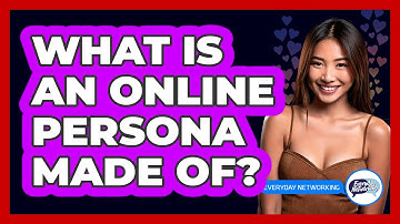 What Is An Online Persona Made Of?