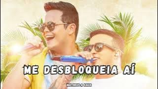 Matheus e Kauan: Me Desbloqueia Aí