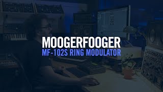 Exploring Moogerfooger Plug-ins | MF-102S Ring Modulator