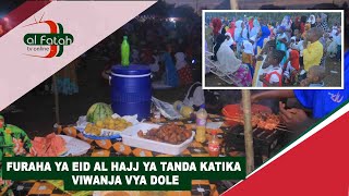 FURAHA YA EID AL HAJJ YA TANDA KATIKA VIWANJA VYA DOLE