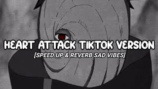 HEART ATTACK TIKTOK VERSION||SPEED UP REVERB SAD VIBES🎧🎶