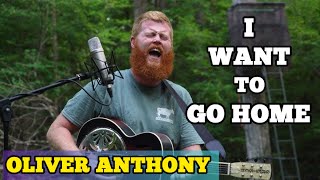 Oliver Anthony - I Want To Go Home | Reaction!!!