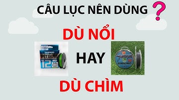 Nên đánh dù chìm hay dù nổi trong câu lục ???  | Huân DQ