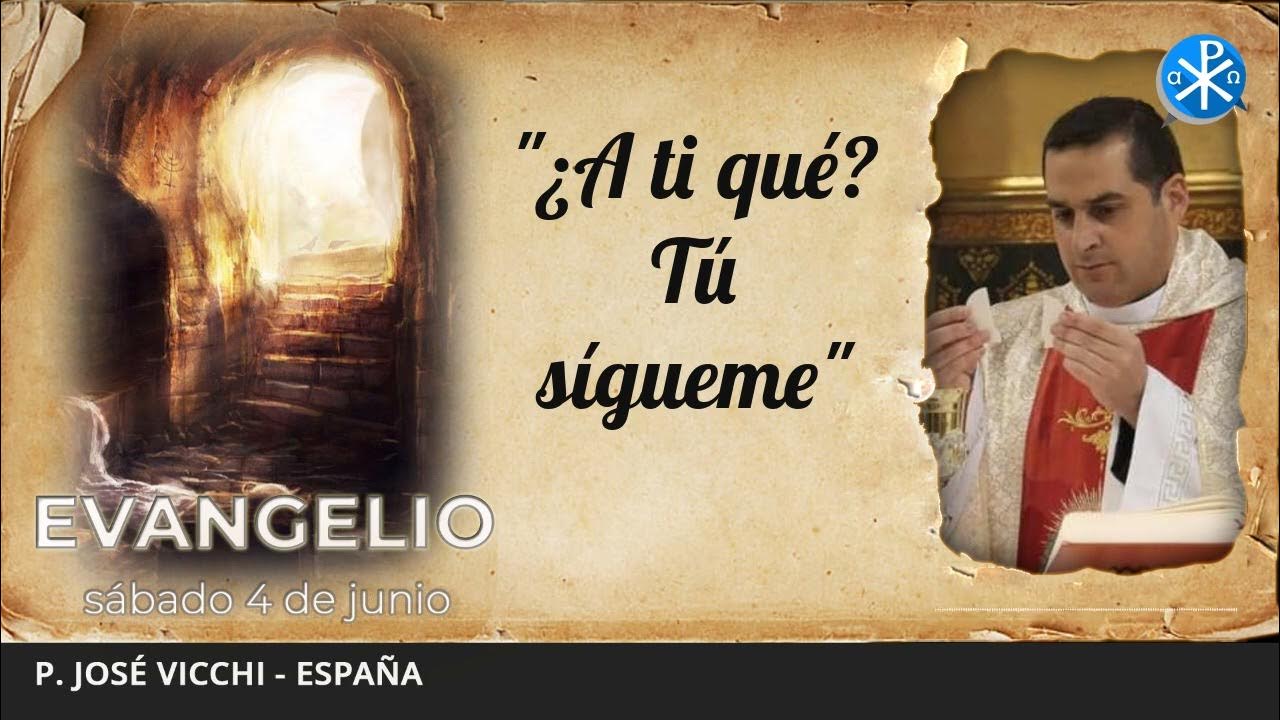 Evangelio de hoy, 4 de junio de 2022 ¿A ti qué? Tú sígueme YouTube