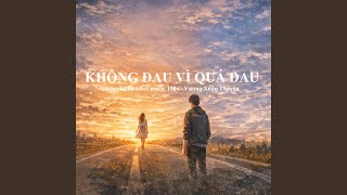 Không Đau Vì Quá Đau (feat. Vương Xuân Thuyên)