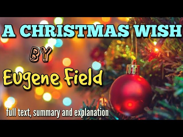 A Christmas Wish Poem By Eugene Field || Full Text , Summary And  Explanation. - Youtube