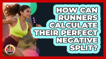 How Can Runners Calculate Their Perfect Negative Split? - All Sorts Of Running