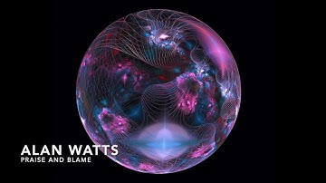 Alan Watts -  Praise and blame
