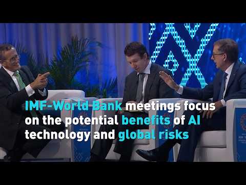 IMF - World Bank meetings focus on the potential benefits of AI technology and global risks