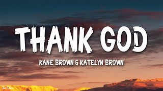 Kane Brown & Katelyn Brown - Thank God (Lyrics)