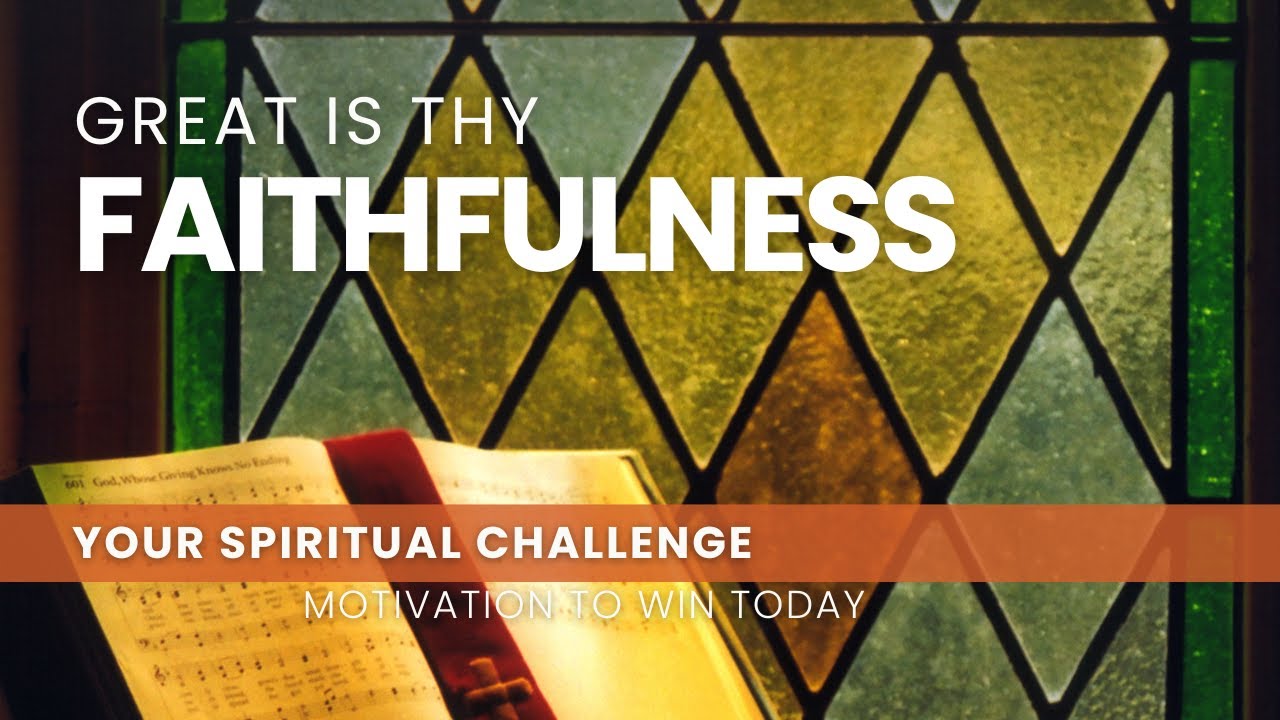 Great Is Thy Faithfulness - April 26