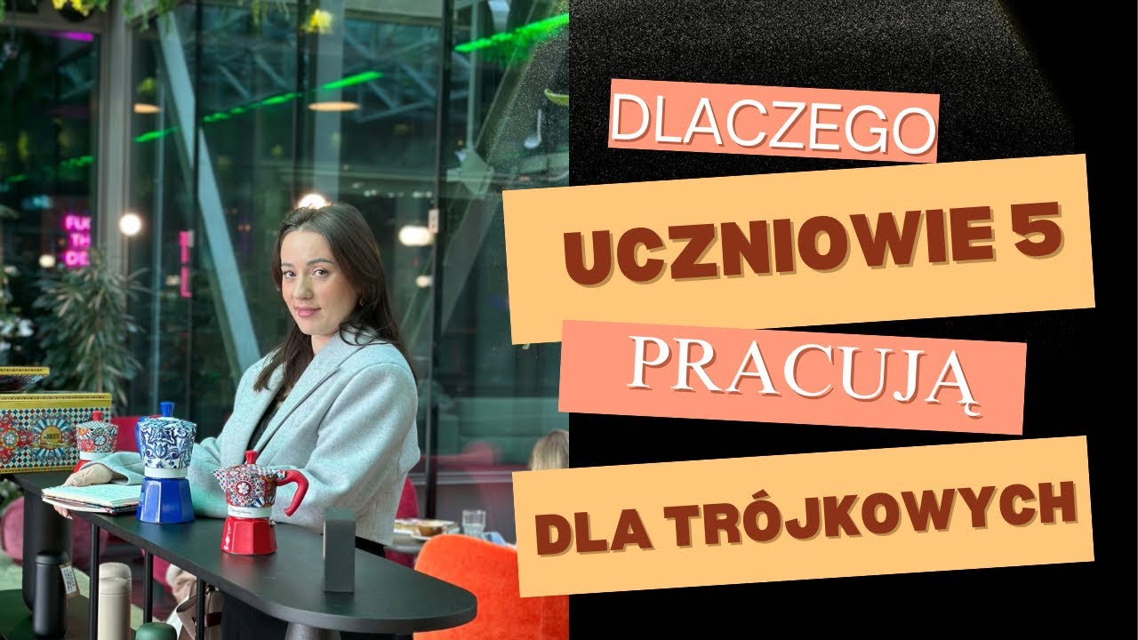 Dlaczego uczniowie 3 trójkowi pracują dla 5 piątkowych? - YouTube