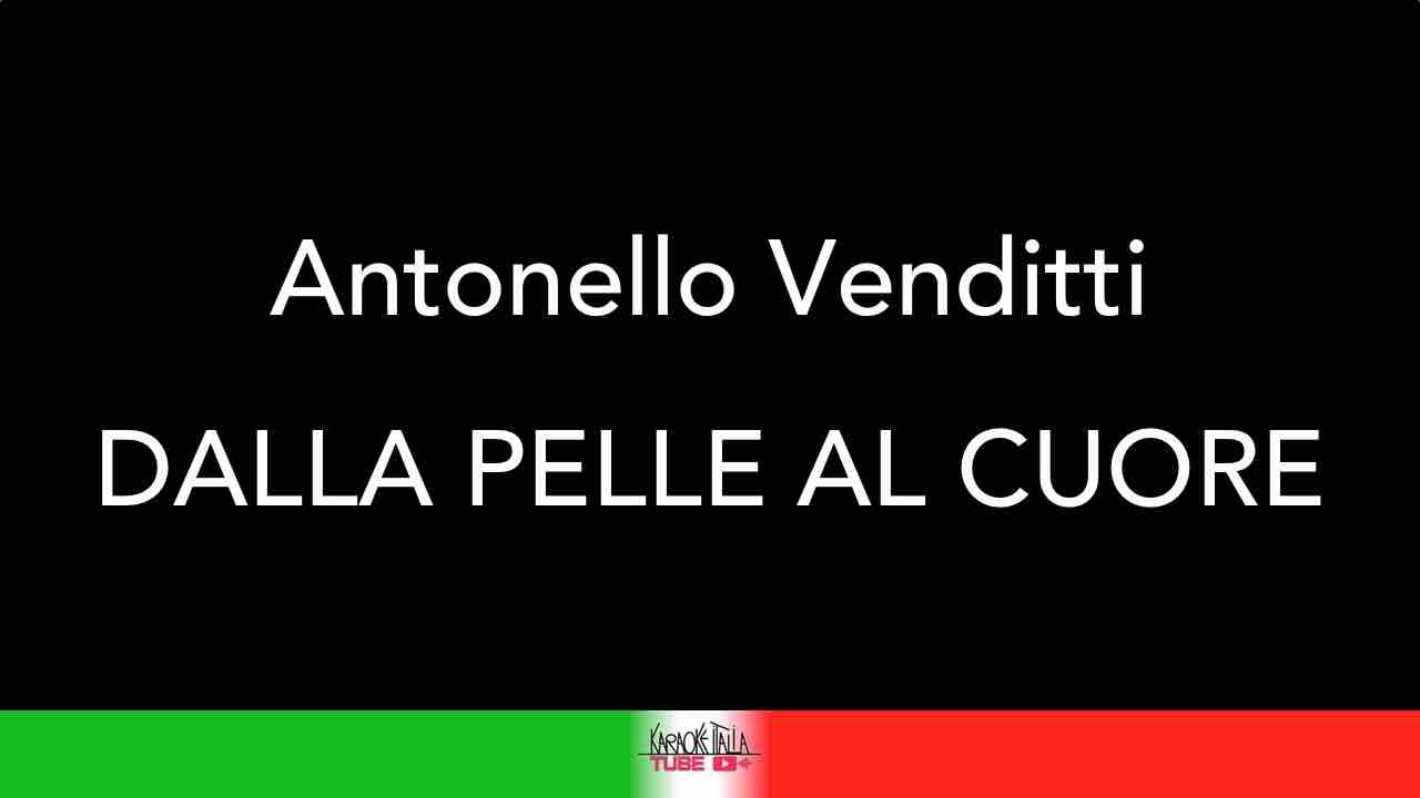 ANTONELLO VENDITTI DALLA PELLE AL CUORE KARAOKE KARAOKE ITALIA TUBE TESTO YouTube ANTONELLO VENDITTI DALLA PELLE AL CUORE KARAOKE KARAOKE ITALIA TUBE TESTO YouTube