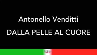 Vignette de la vidéo "ANTONELLO VENDITTI - DALLA PELLE AL CUORE - KARAOKE - KARAOKE ITALIA TUBE - TESTO"