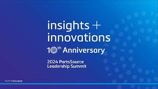 PartsSource 2024 Insights + Innovations Leadership Summit - Highlight Reel