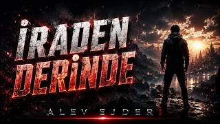 Æ (Alev Ejderi) – İraden Derinde | Motivasyon Rap