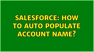 Salesforce: How to Auto populate account name?