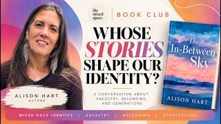 Alison Hart on Mixed-Race Identity, Ancestry & The In-Between Sky | The Mixed Space Book Club