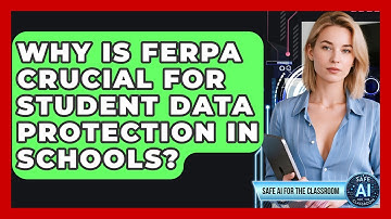 Why Is FERPA Crucial For Student Data Protection In Schools? - Safe AI for The Classroom