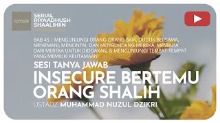 1312. INSECURE BERTEMU ORANG SHALIH | Tanya jawab | Riyaadhush Shaalihiin
