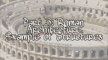 HOA 007_PART 3 ROMAN ARCHITECTURE EXAMPLE OF STRUCTURES | ARCHITECTURE EPISODES