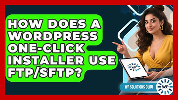 How Does A WordPress One-click Installer Use FTP/SFTP? - WP Solutions Guru