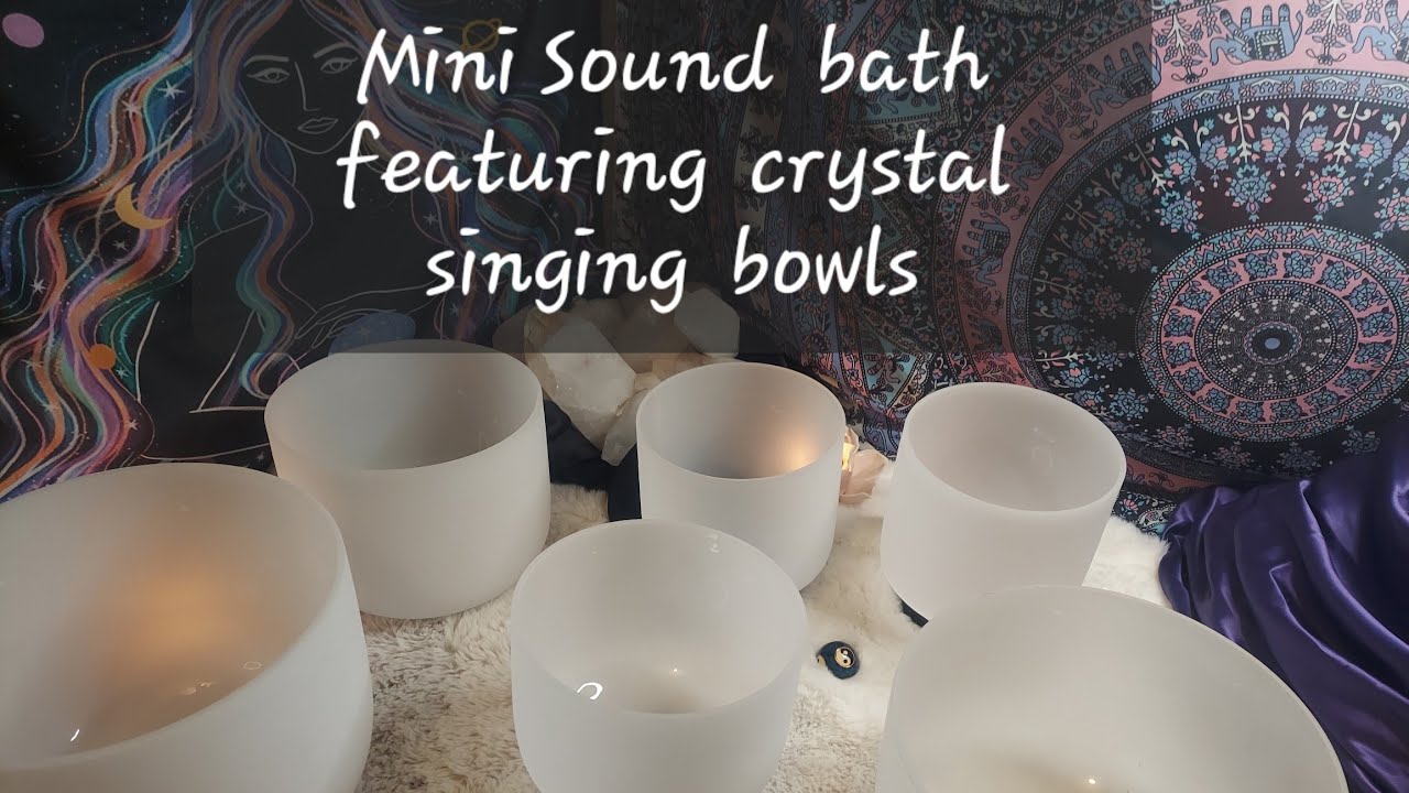 Mini Sound bath featuring crystal singing bowls - YouTube