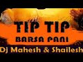 Tip Tip Barsa Pani Dj Remix Trance Mix Dj Mahesh And Dj Shailesh Mp3 Song