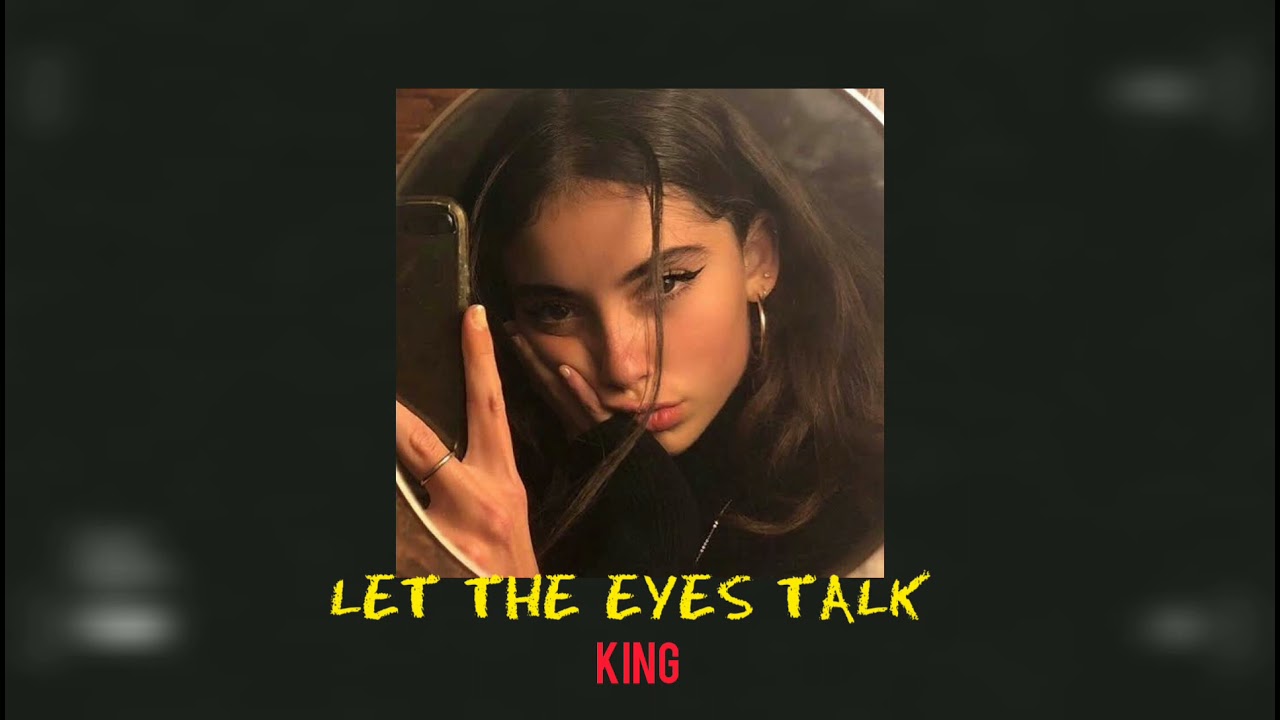 Let the eyes talk   king slowedreverb