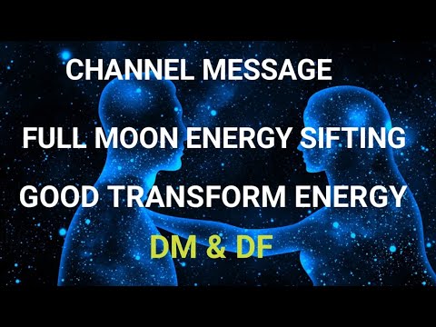 CHANNEL MESSAGE FULL MOON ENERGY SIFTING💫💯 ( Dm & Df Current Energy) ️ ...