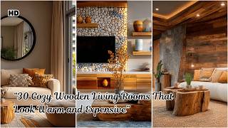 Wooden Living Rooms That Feel Warm and Expensive | Cozy Modern Layout Ideas