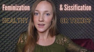 Feminization-- Healthy or Toxic?