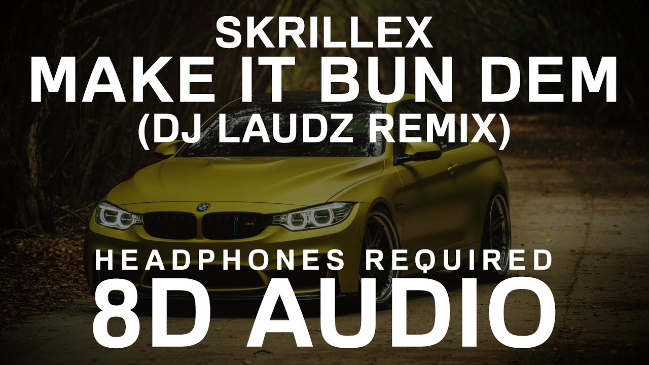 Skrillex Make  It Bun  Dem  DJ  Laudz Remix 8D Audio 