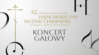 Koncert Galowy 42. Międzynarodowego Festiwalu Hajnowskie Dni Muzyki Cerkiewnej