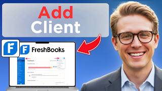 How to Add a Client in FreshBooks (Easy Guide)