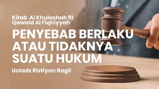 Penyebab Berlaku atau Tidaknya Suatu Hukum | Ustadz Ristiyan Ragil
