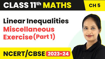 Linear Inequalities - Miscellaneous Exercise (Part 1) | Class 11 Maths Chapter 5 (2023-24)