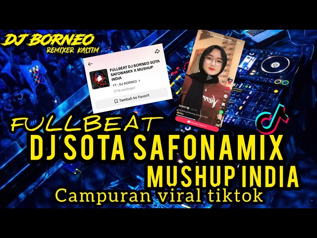 DJ FULLBEAT SOTA SAFONAMIX X INDIA MUSHUP CAMPURAN VIRAL TIKTOK (dj borneo remix) class=