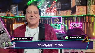 VAMOS A CAPPELLA #50 MALAGATA & RAUL RAMIREZ EN VIVO