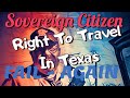 Sovereign Citizen Right To Travel Fail Again In Texas
