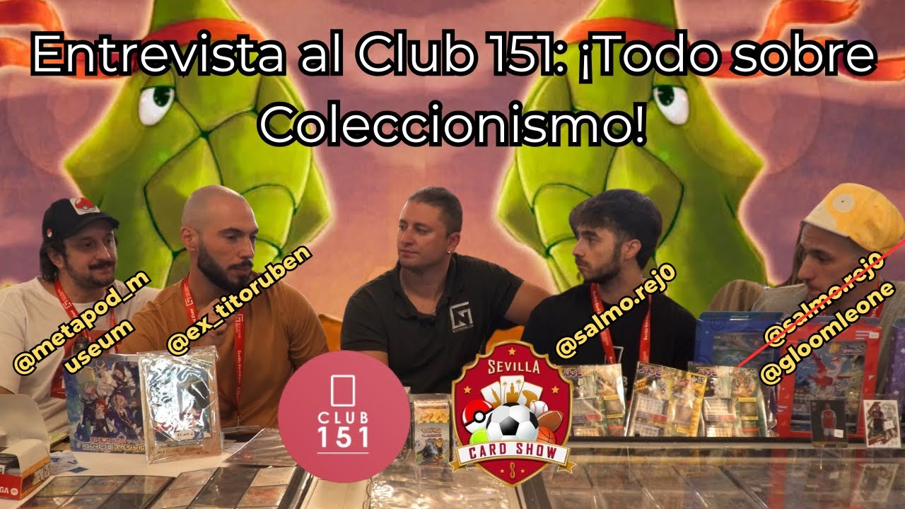 Sevilla Card Show: Descubre el Club 151 y su Mundo del Coleccionismo ...