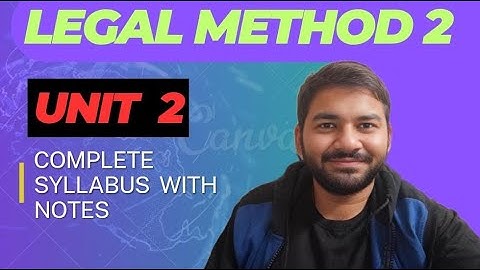 Legal Method 2 II Unit 2 II Sem 2 II Full Syllabus With Notes II Adv Varun Dixit #legalmethods