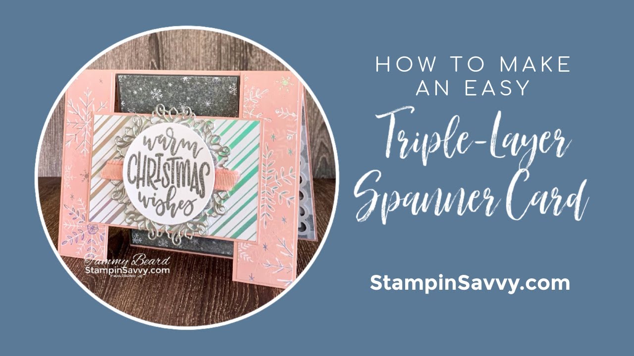 HOW TO MAKE AN EASY FUN FOLD TRIPLE LAYER SPANNER CARD for Birthdays and the Holiday Season!