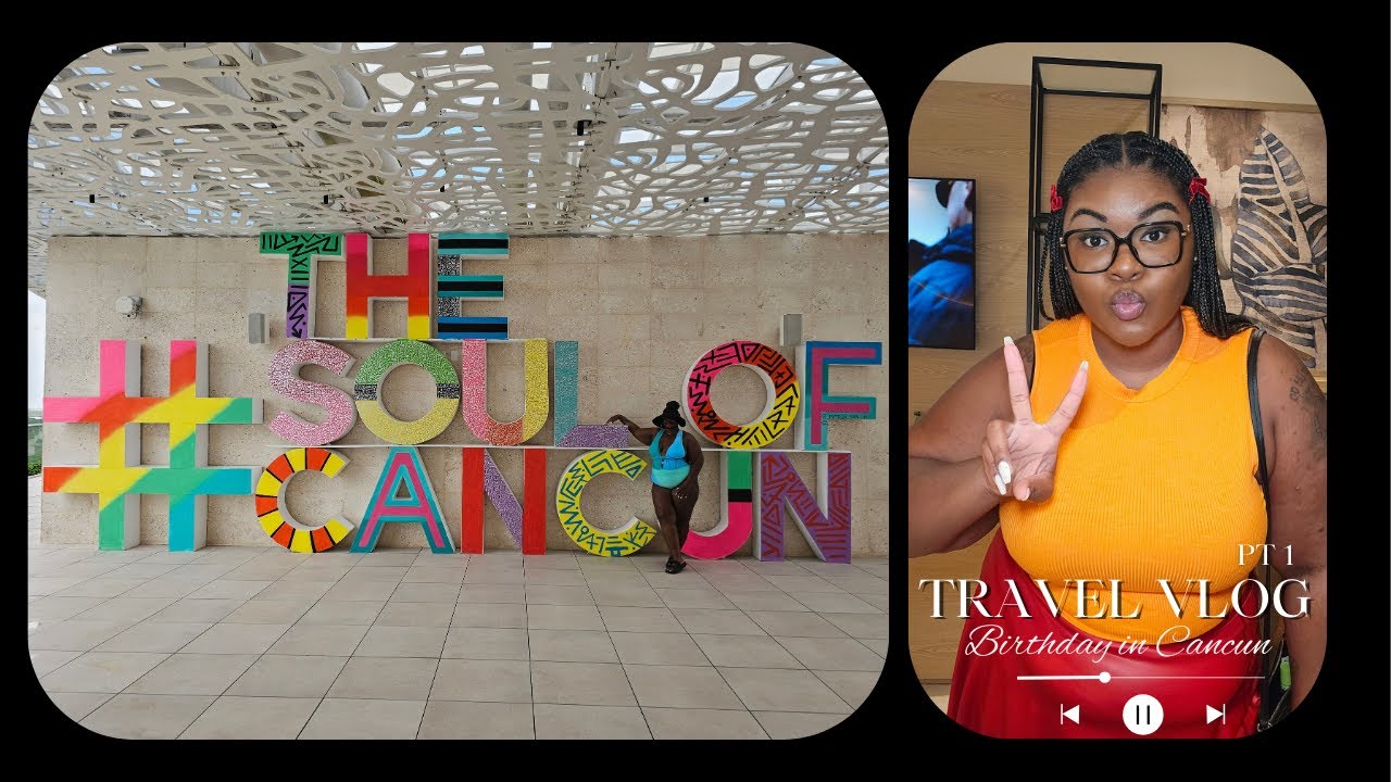 Last Year’s Birthday Trip 🌴 | Breathless Soul Cancun Resort | Travel Vlog pt 1