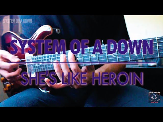 System Of A Down - She's Like Heroin (guitar cover) class=