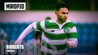 Patrick Roberts  Celtic  Part 2  Skills U0026 Goals 