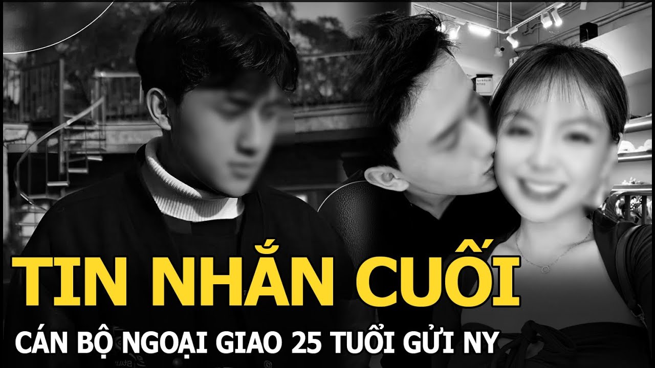 Tin nhắn cuối cán bộ ngoại giao 25 tuổi gửi NY