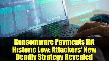Ransomware Payments Hit Historic Low: Attackers